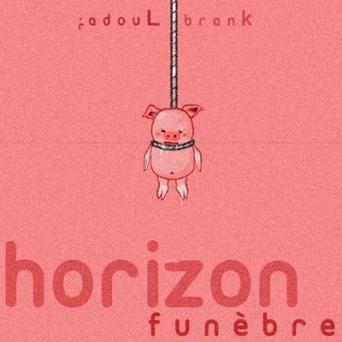 Horizon Funèbre - radouL branK
